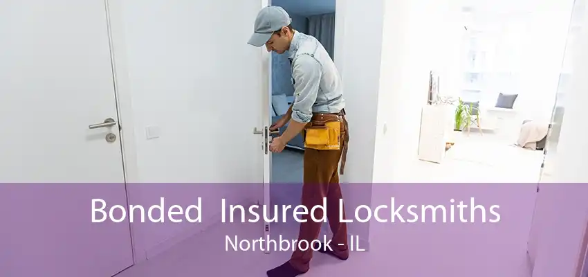 Bonded  Insured Locksmiths Northbrook - IL