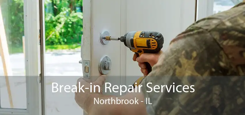 Break-in Repair Services Northbrook - IL