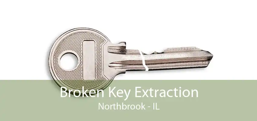 Broken Key Extraction Northbrook - IL