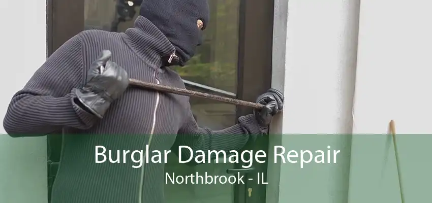 Burglar Damage Repair Northbrook - IL