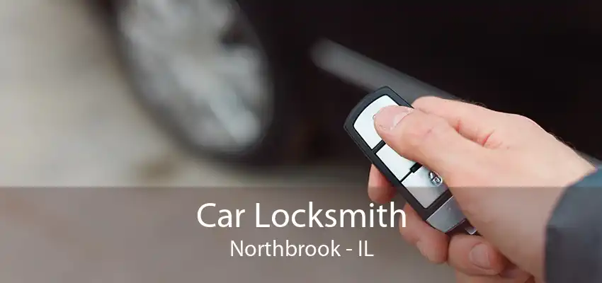 Car Locksmith Northbrook - IL