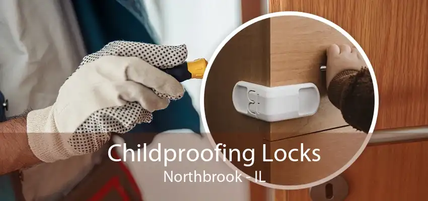 Childproofing Locks Northbrook - IL