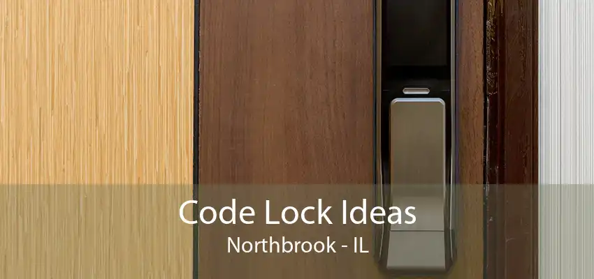 Code Lock Ideas Northbrook - IL