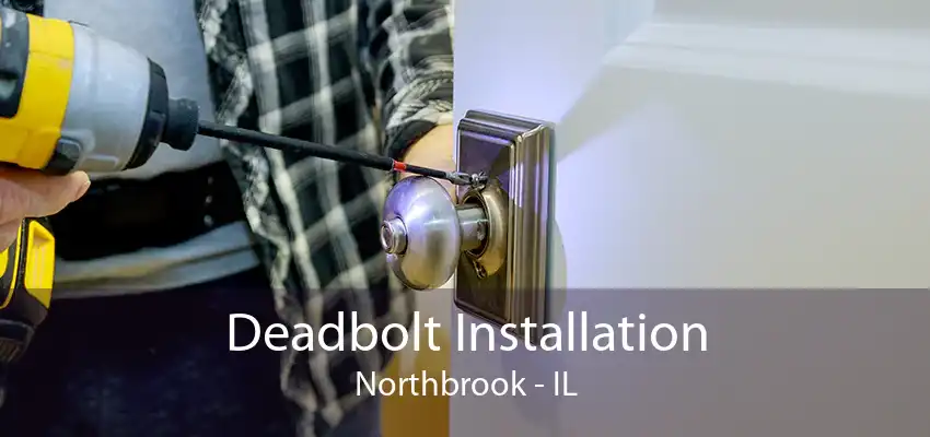 Deadbolt Installation Northbrook - IL