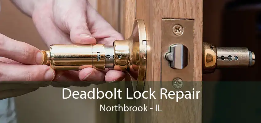 Deadbolt Lock Repair Northbrook - IL