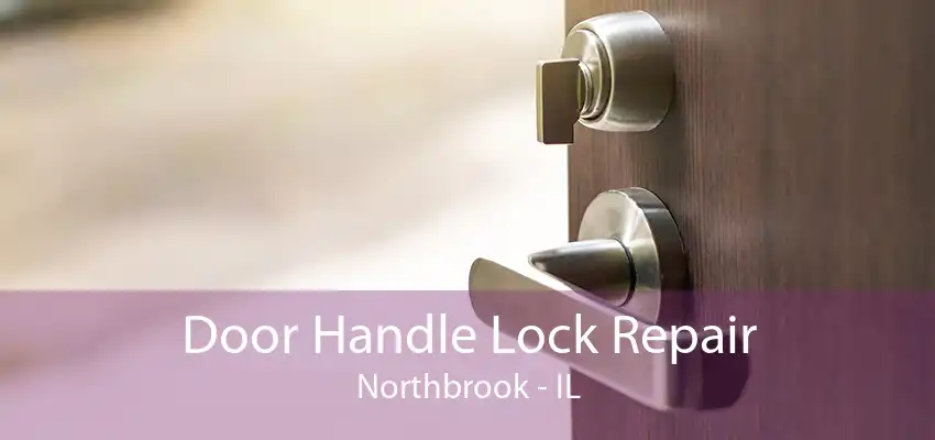 Door Handle Lock Repair Northbrook - IL