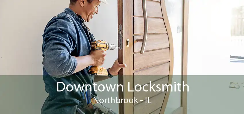 Downtown Locksmith Northbrook - IL