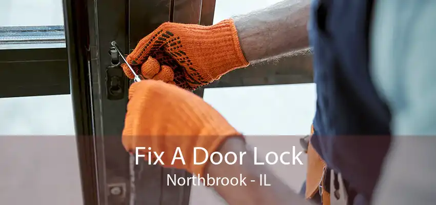 Fix A Door Lock Northbrook - IL