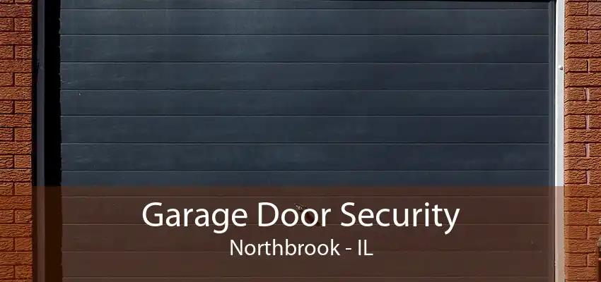 Garage Door Security Northbrook - IL