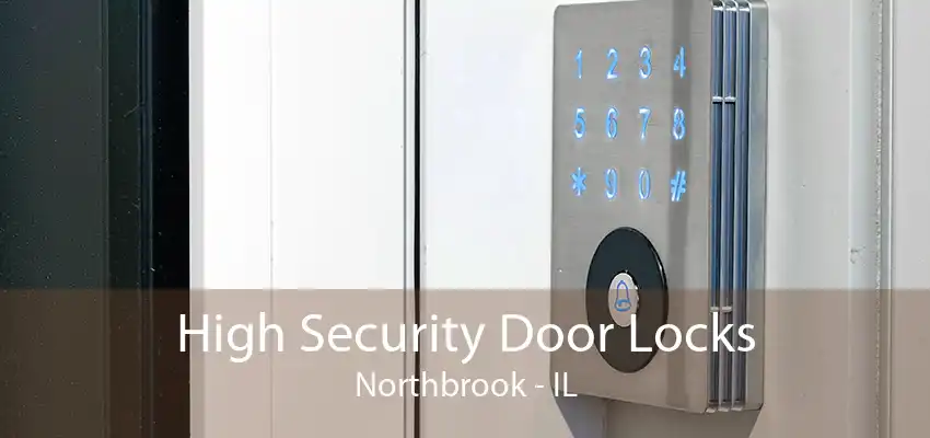 High Security Door Locks Northbrook - IL