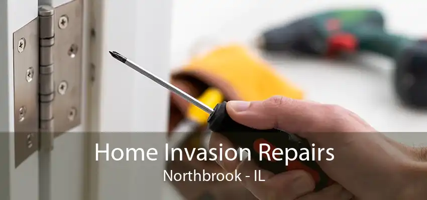 Home Invasion Repairs Northbrook - IL