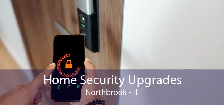 Home Security Upgrades Northbrook - IL