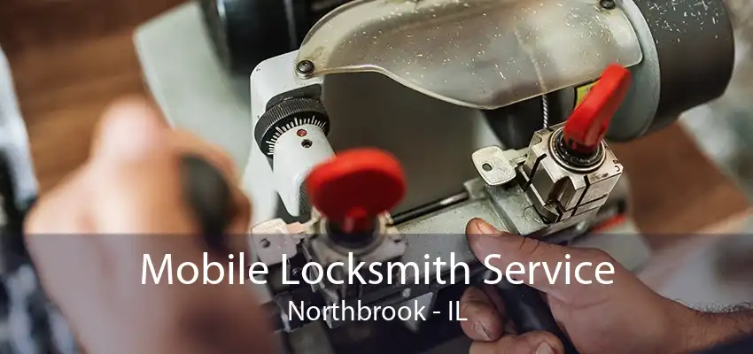 Mobile Locksmith Service Northbrook - IL