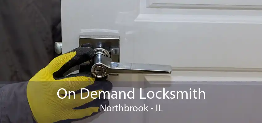 On Demand Locksmith Northbrook - IL