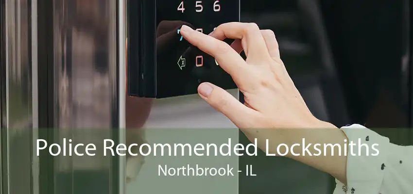 Police Recommended Locksmiths Northbrook - IL