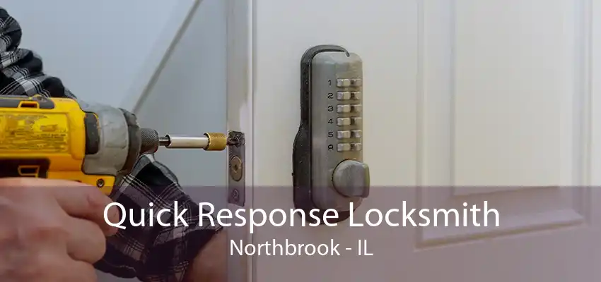 Quick Response Locksmith Northbrook - IL