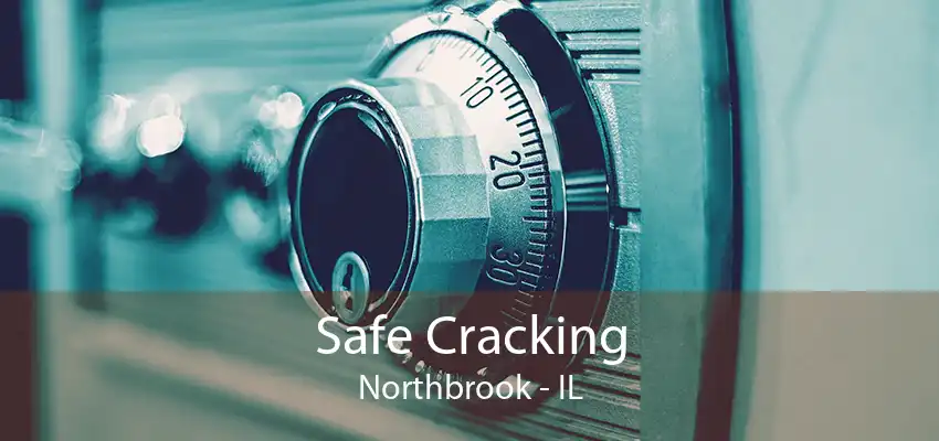 Safe Cracking Northbrook - IL