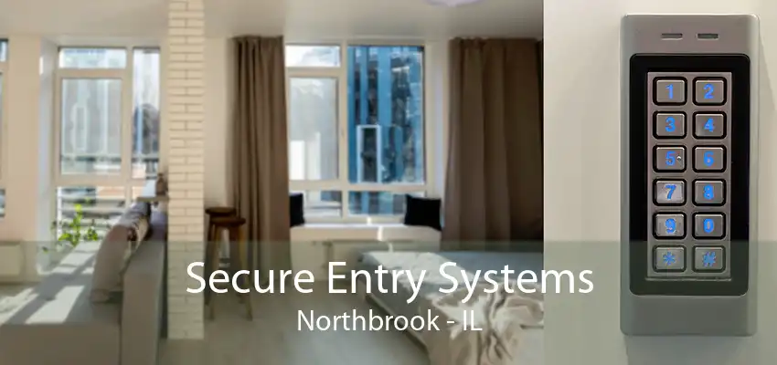 Secure Entry Systems Northbrook - IL