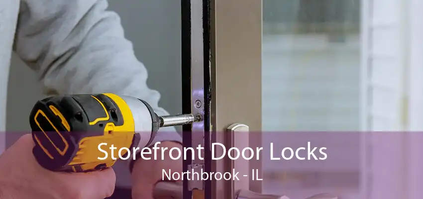 Storefront Door Locks Northbrook - IL